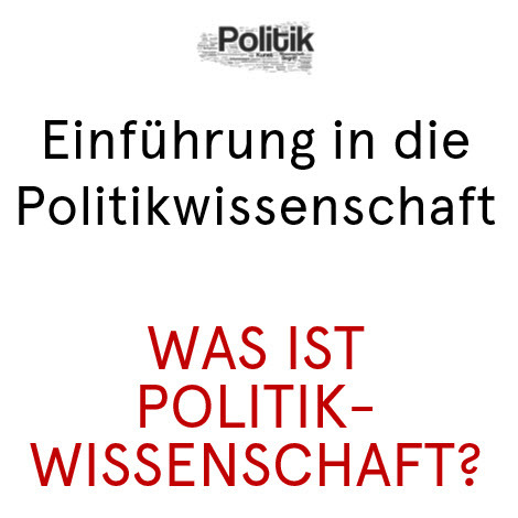 Öffnen Themenfeld 4: Was ist Politikwissenschaft?