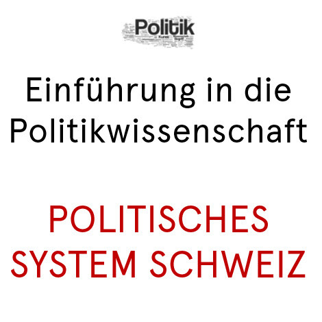 Öffnen Themenfeld 6: Politisches System Schweiz