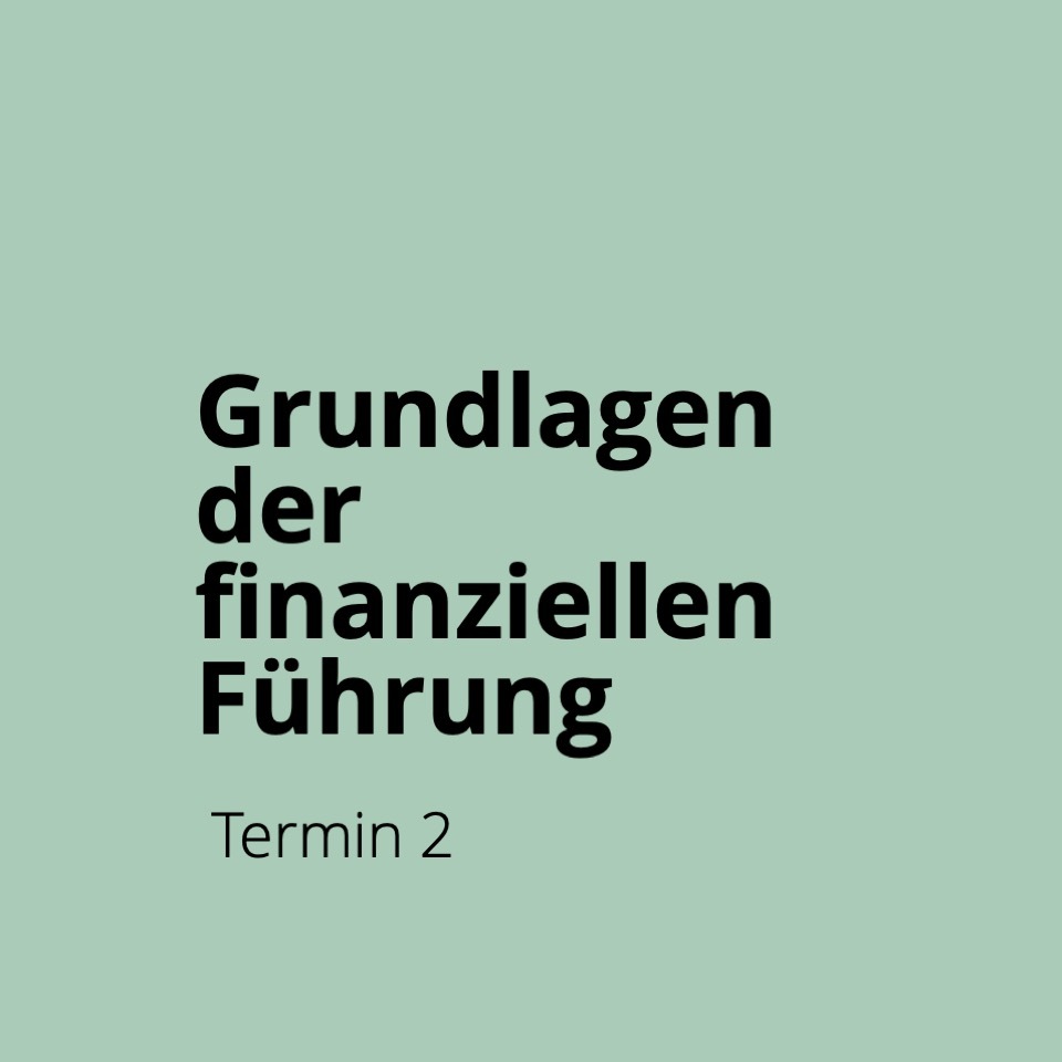 Öffnen Einführungsveranstaltung 3: Grundlagen der finanziellen Führung - Montag, 21. Oktober 2024 - 08.30 – 16.00 Uhr (mit Mittagessen)