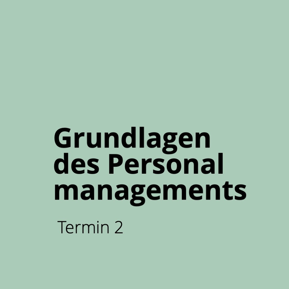 Öffnen Einführungsveranstaltung 2: Grundlagen des Personalmanagements - Mittwoch, 16. September 2025 - 08.30 – 13.30 Uhr (mit Mittagessen) 