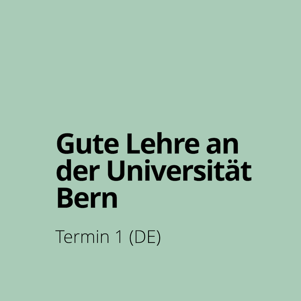 Öffnen Einführungsveranstaltung 5: Gute Lehre an der Universität Bern (DE), 10.03.2025, 12:00 – 16:45 Uhr, mit Mittagessen