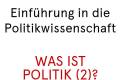 Öffnen Themenfeld 3: Was ist Politik (2)?