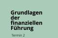 Öffnen Einführungsveranstaltung 3: Grundlagen der finanziellen Führung - Mittwoch, 29. Oktober 2025 - 08.30 – 13.30 Uhr (mit Mittagessen)